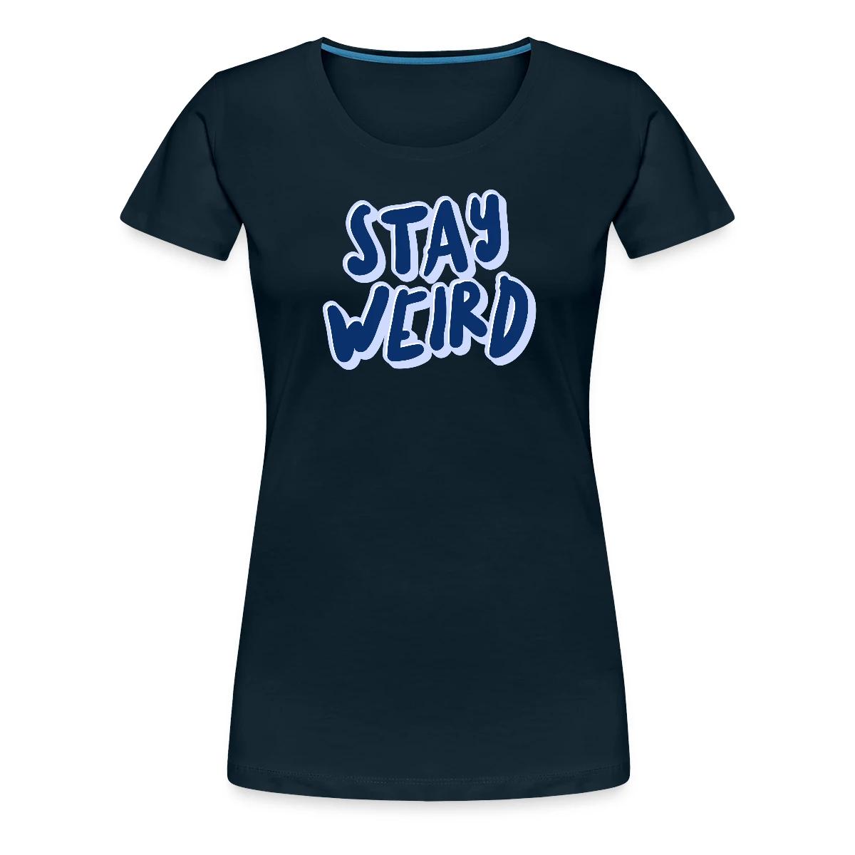 Stay weird - Women's Premium T-shirt