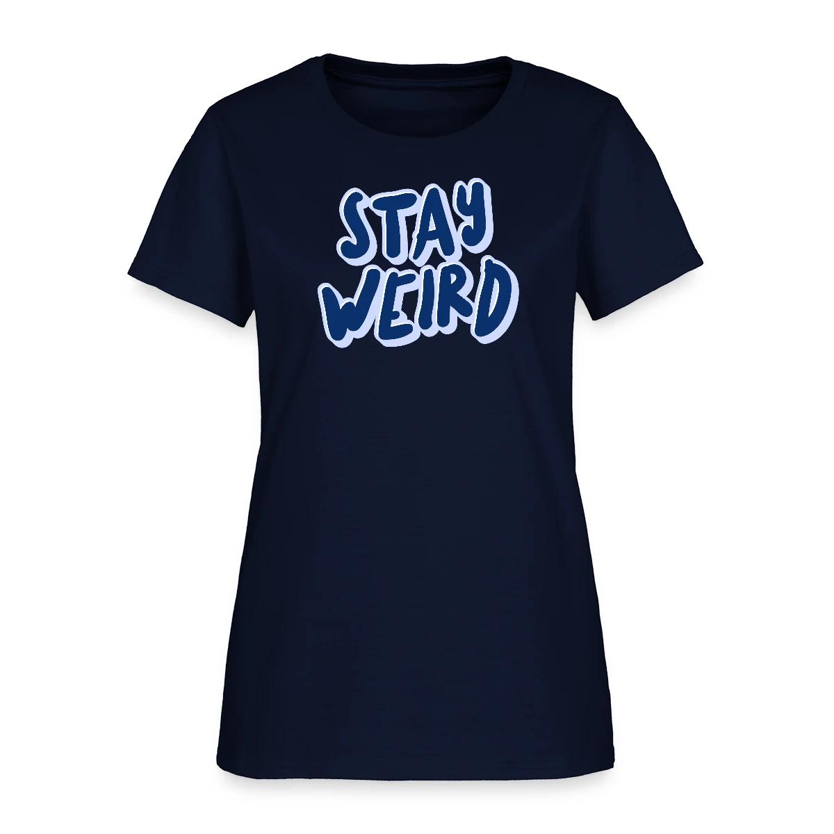 Stay weird - Women's T-shirt