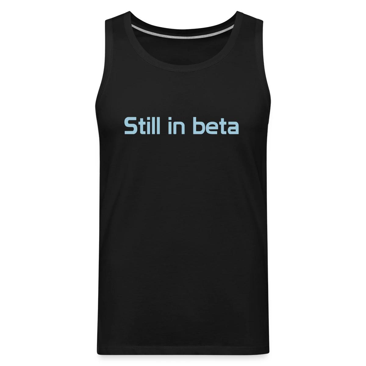 Still in beta - Mens's Tank tops