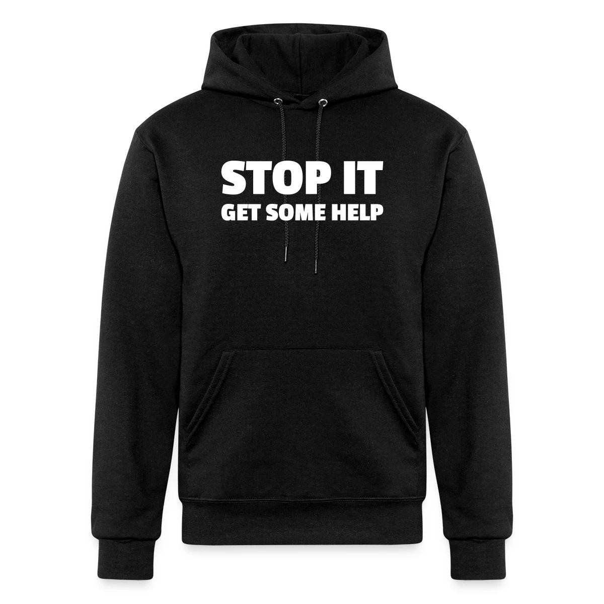 Stop it - Get some help - Champion hoodie