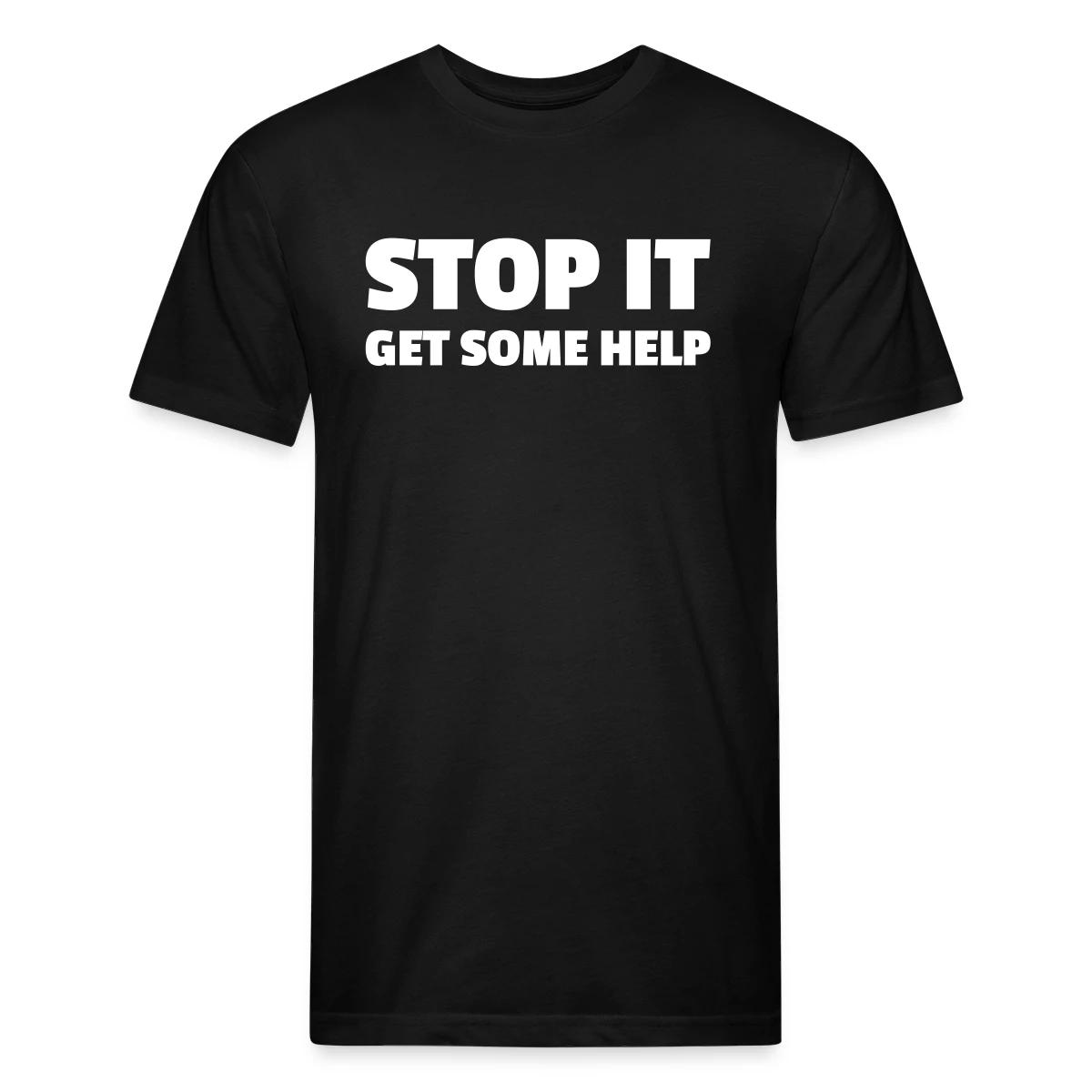 Stop it - Get some help - Men's Fitted T-shirt