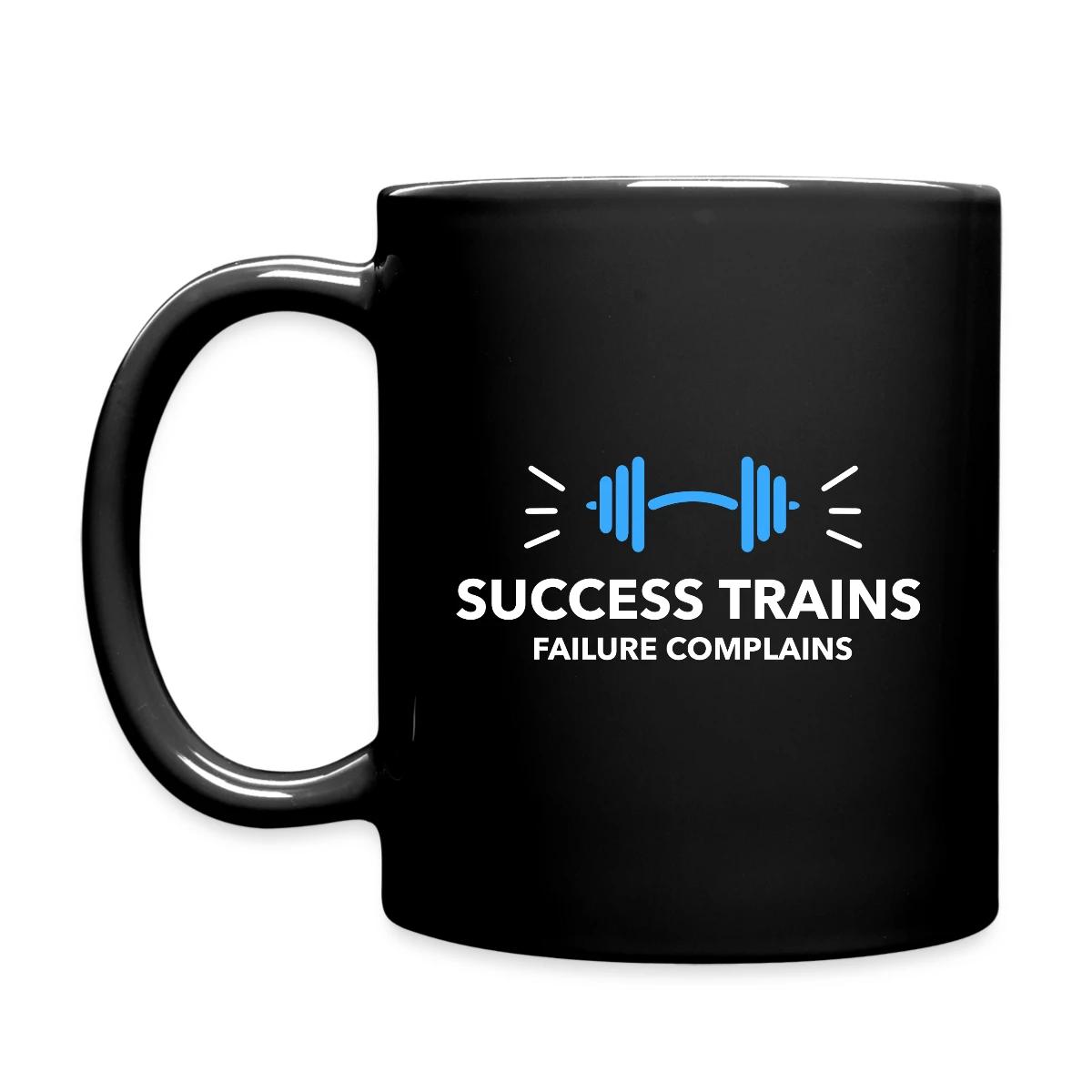 Success trains failure complains - Full color mug