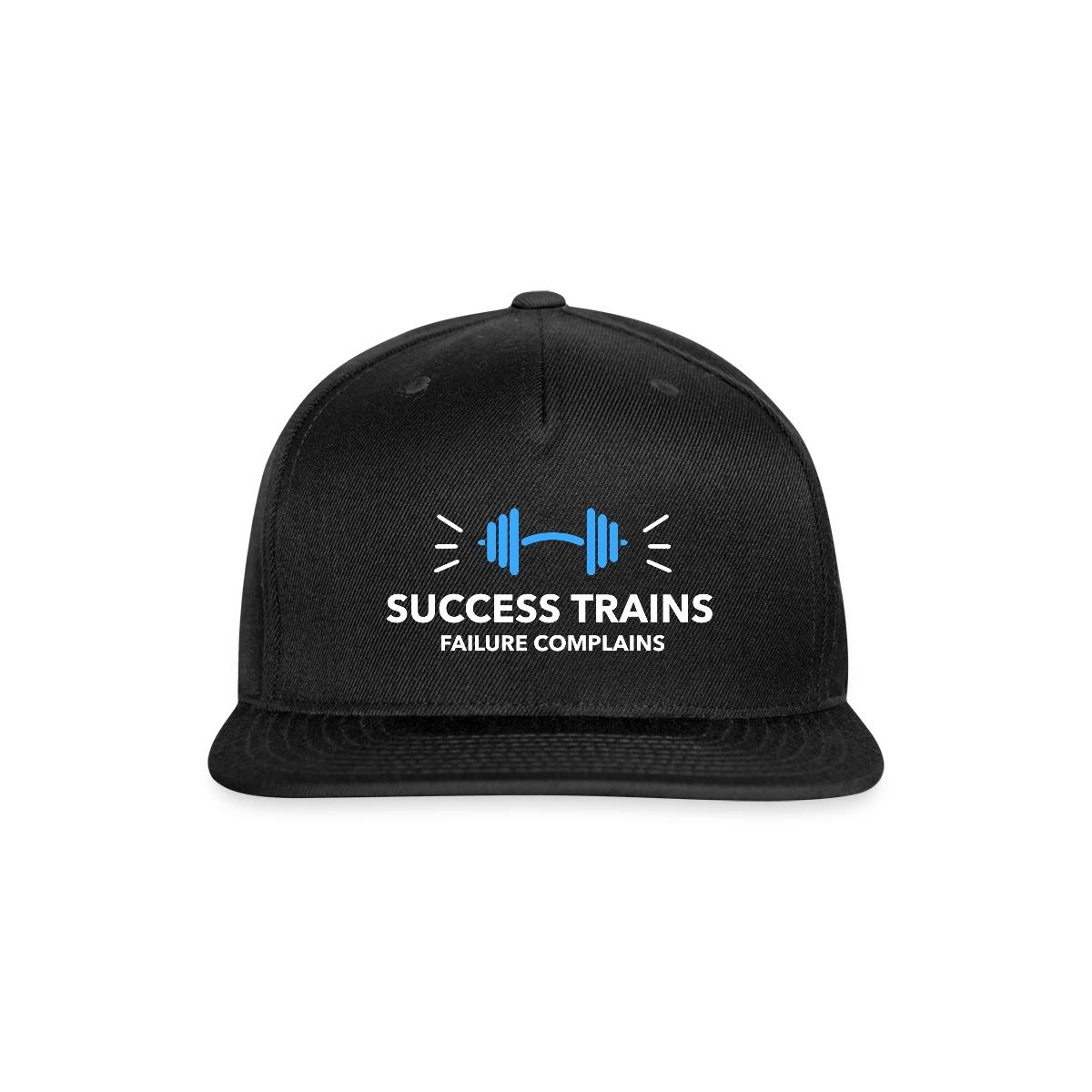 Success trains failure complains - Snapback cap