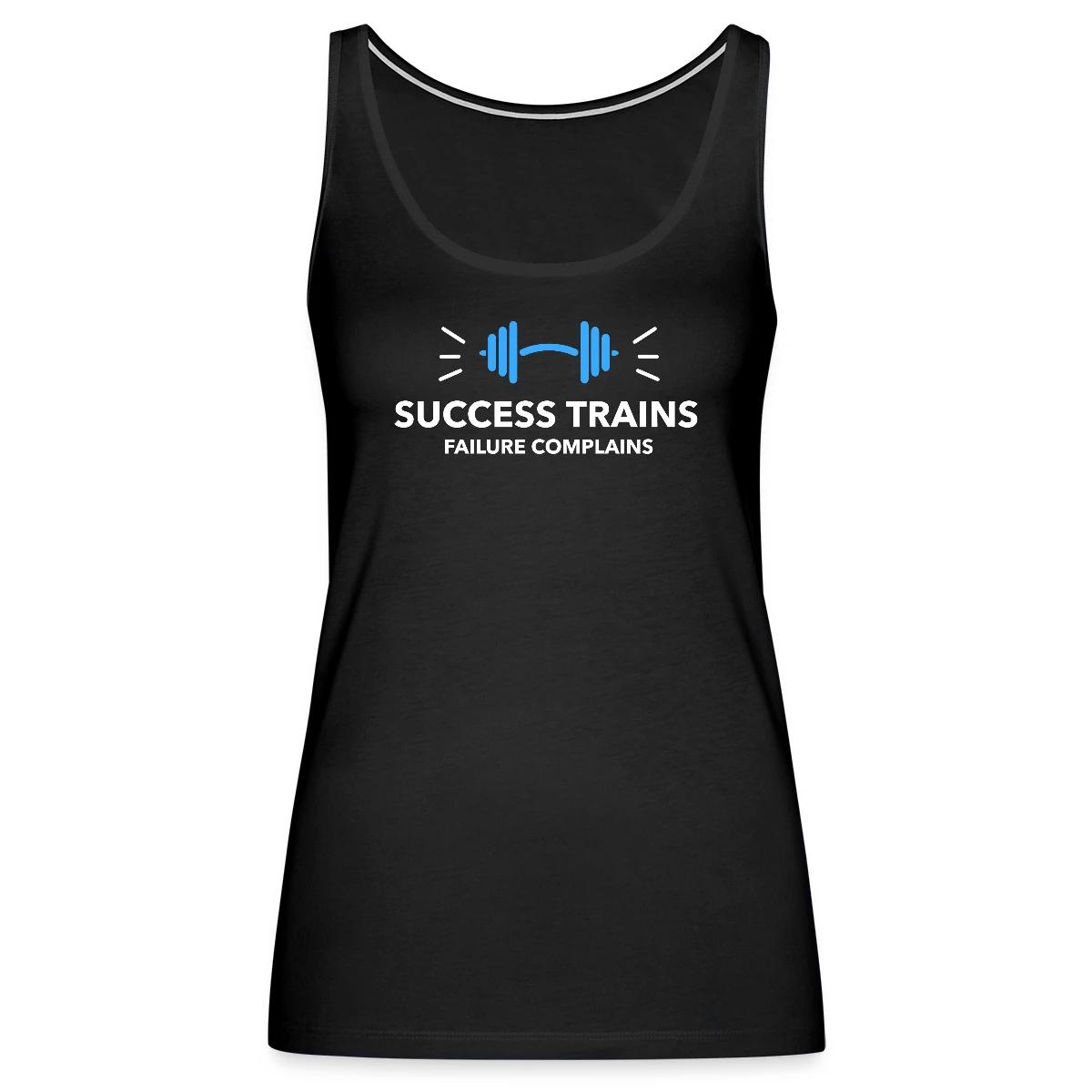 Success trains failure complains - Womens's Tank tops