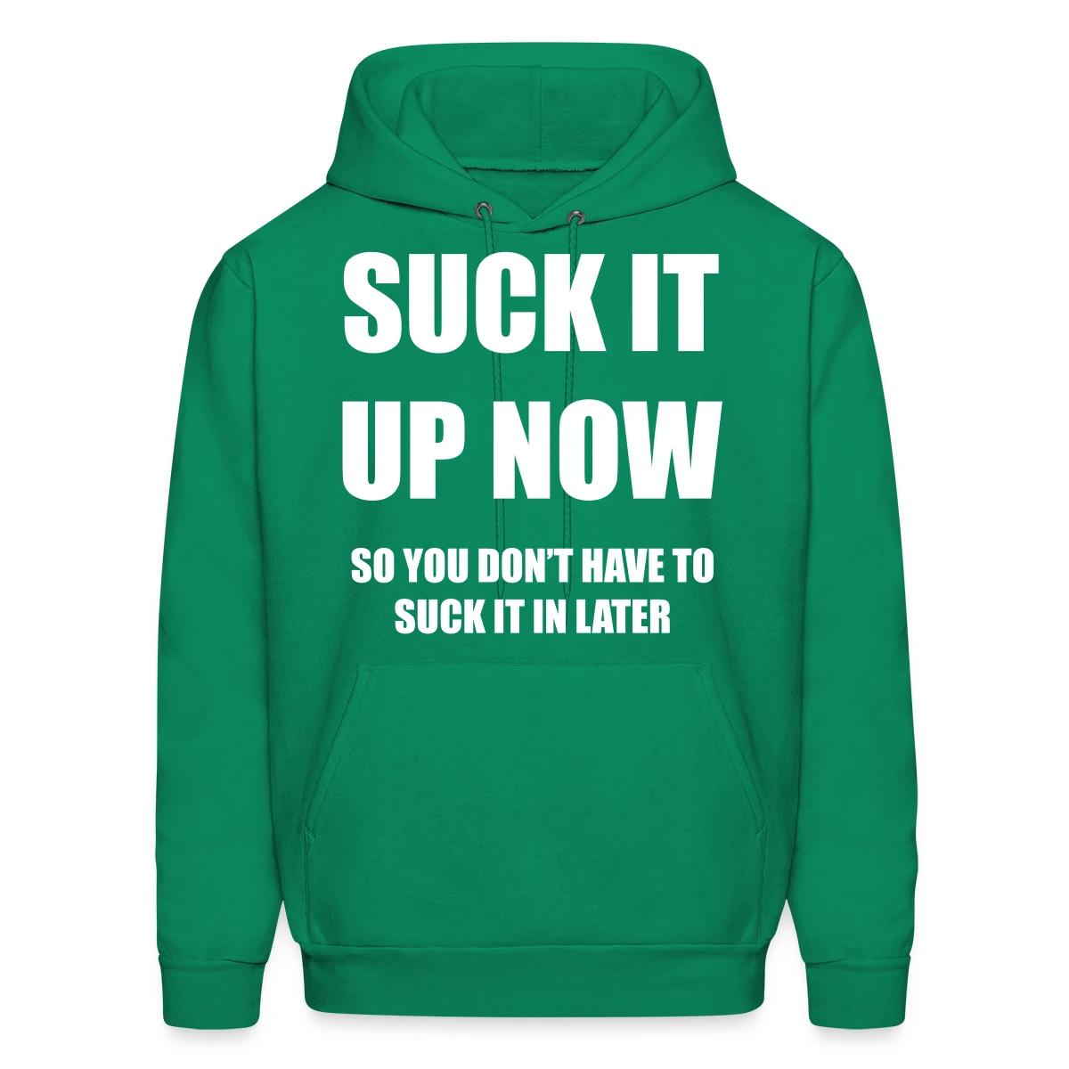 Suck it up now - Men's hoodie