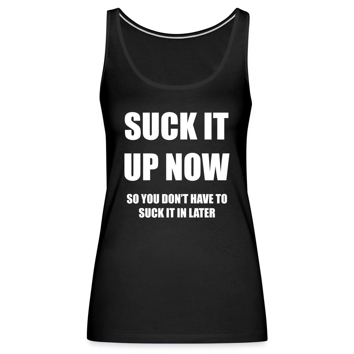 Suck it up now - Womens's Tank tops
