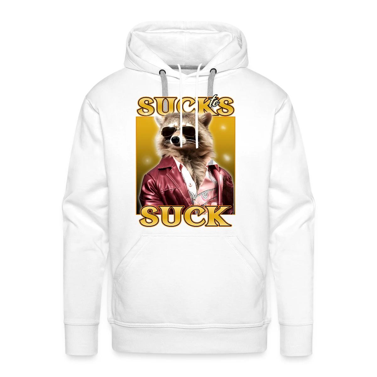 Sucks to suck - Men's Premium hoodie