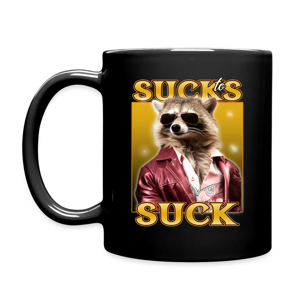 Sucks to suck - Full color mug
