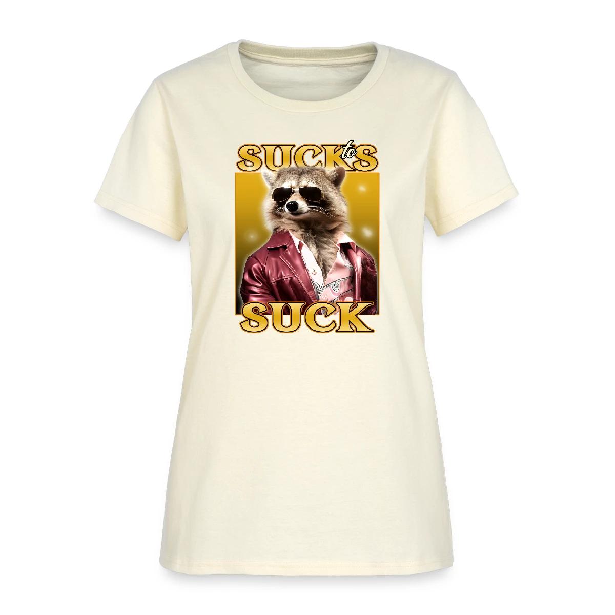 Sucks to suck - Women's T-shirt