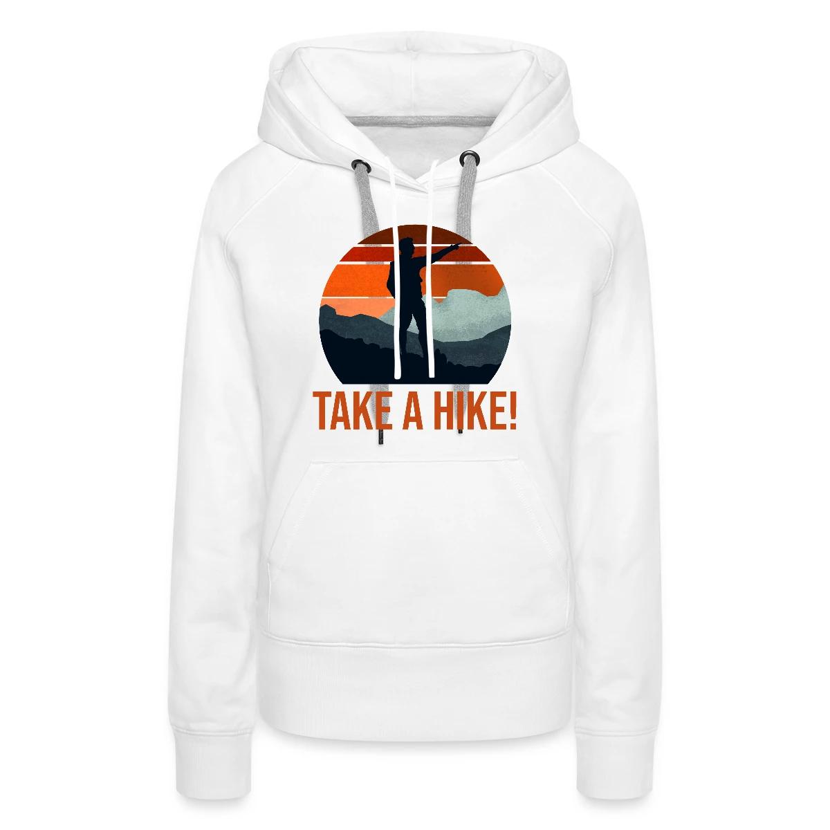 Take a hike! - Women's premium hoodies