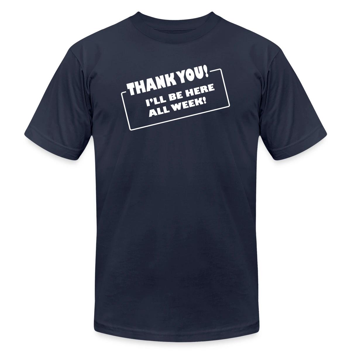 Thank you. I'll be here all week - Jersey T-shirt