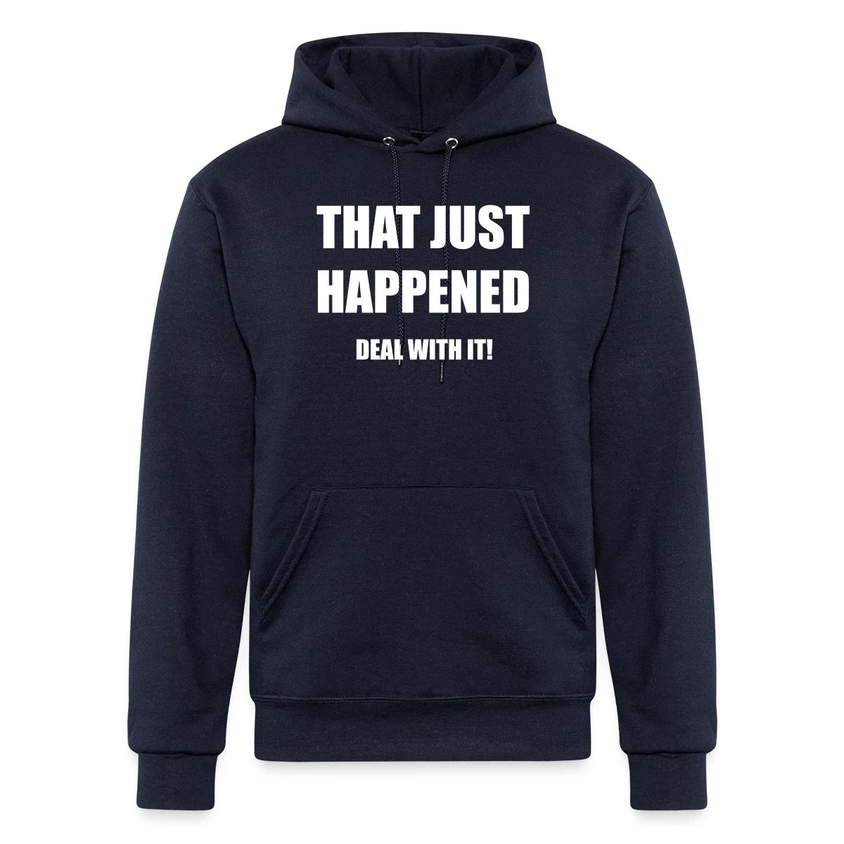 That just happened - Deal with it - Champion hoodie