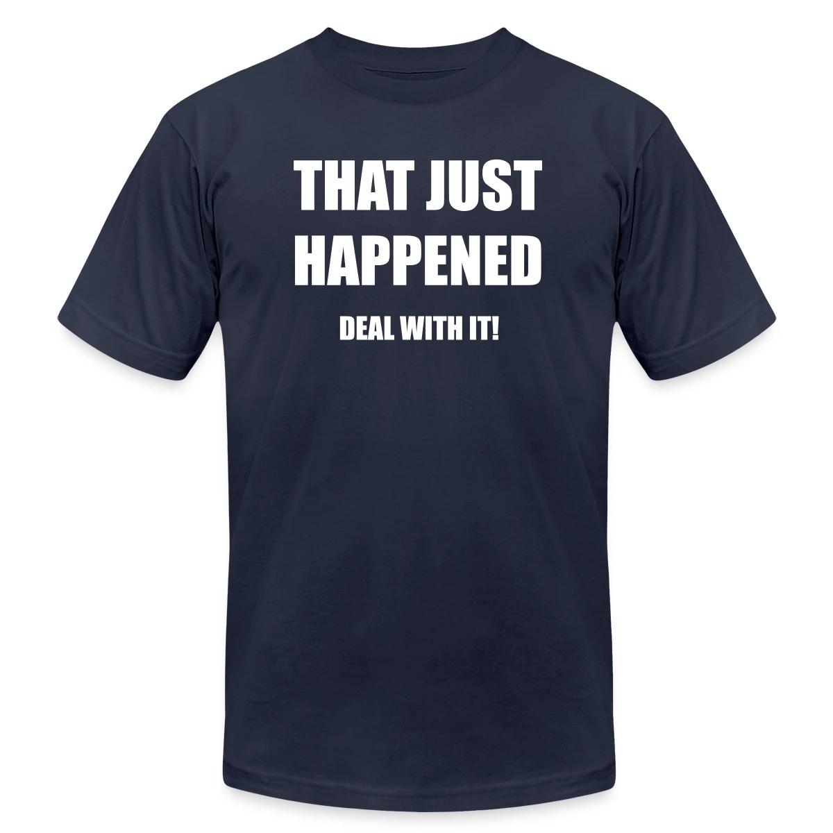 That just happened - Deal with it - Jersey T-shirt