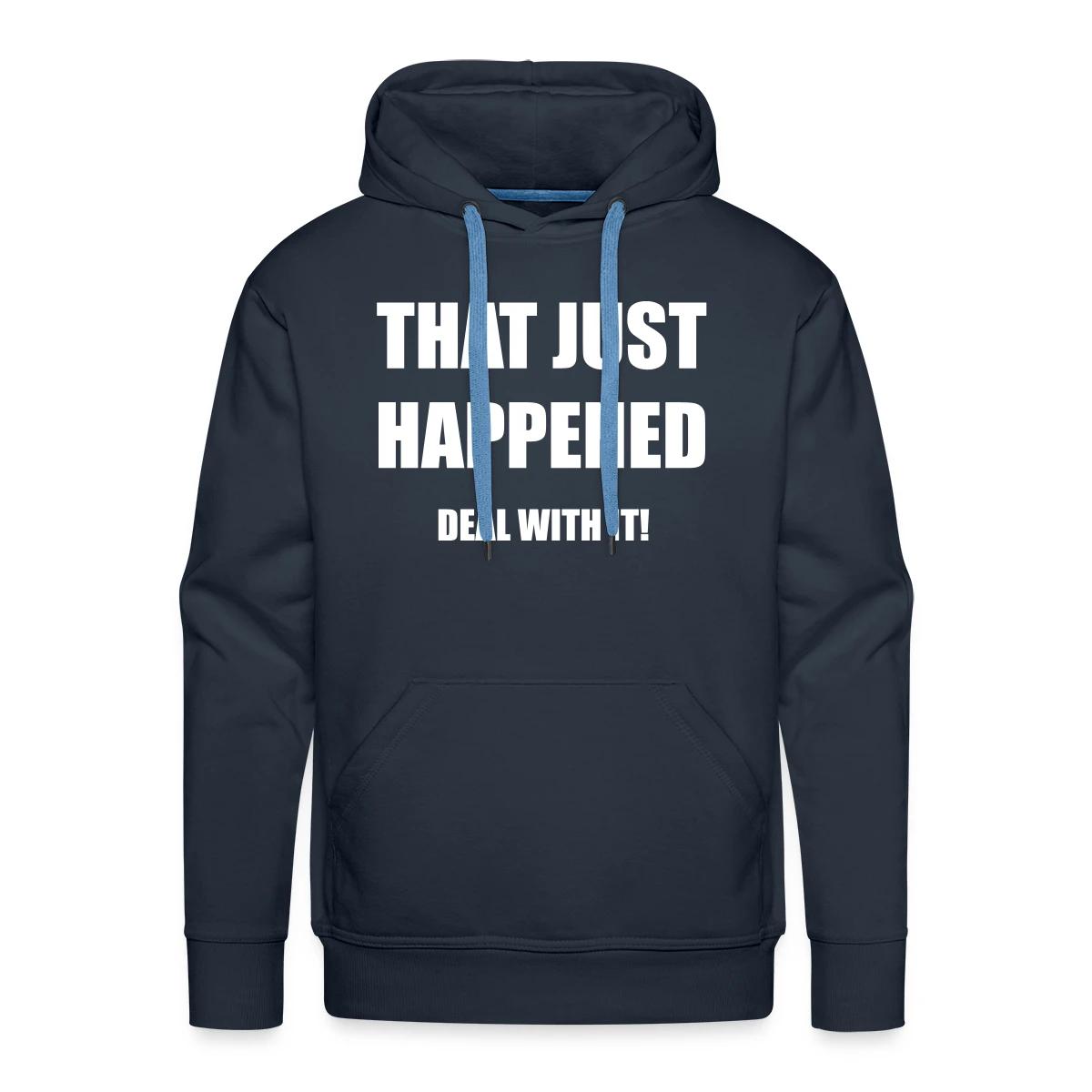 That just happened - Deal with it - Men's Premium hoodie