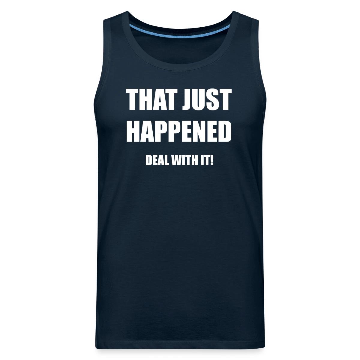 That just happened - Deal with it - Mens's Tank tops