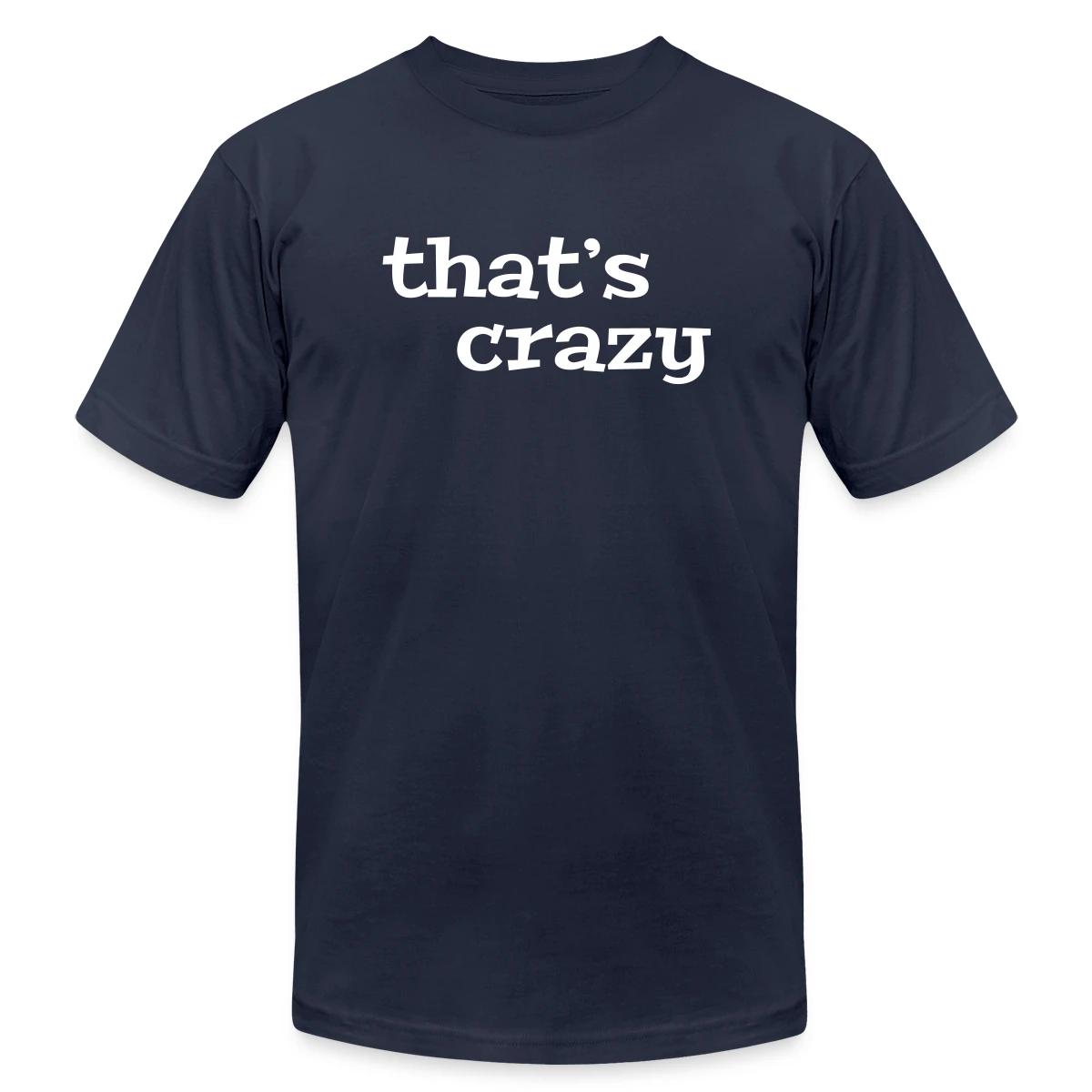 That's crazy - Jersey T-shirt