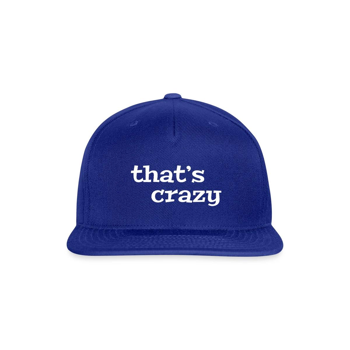 That's crazy - Snapback cap