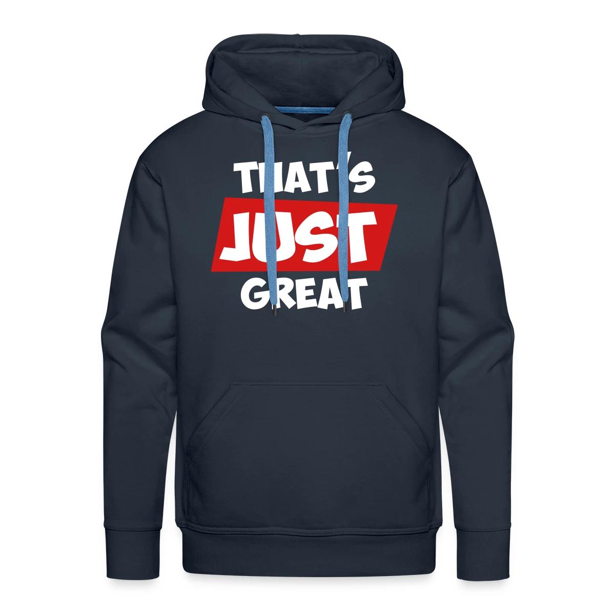 That's just great - Men's Premium hoodie