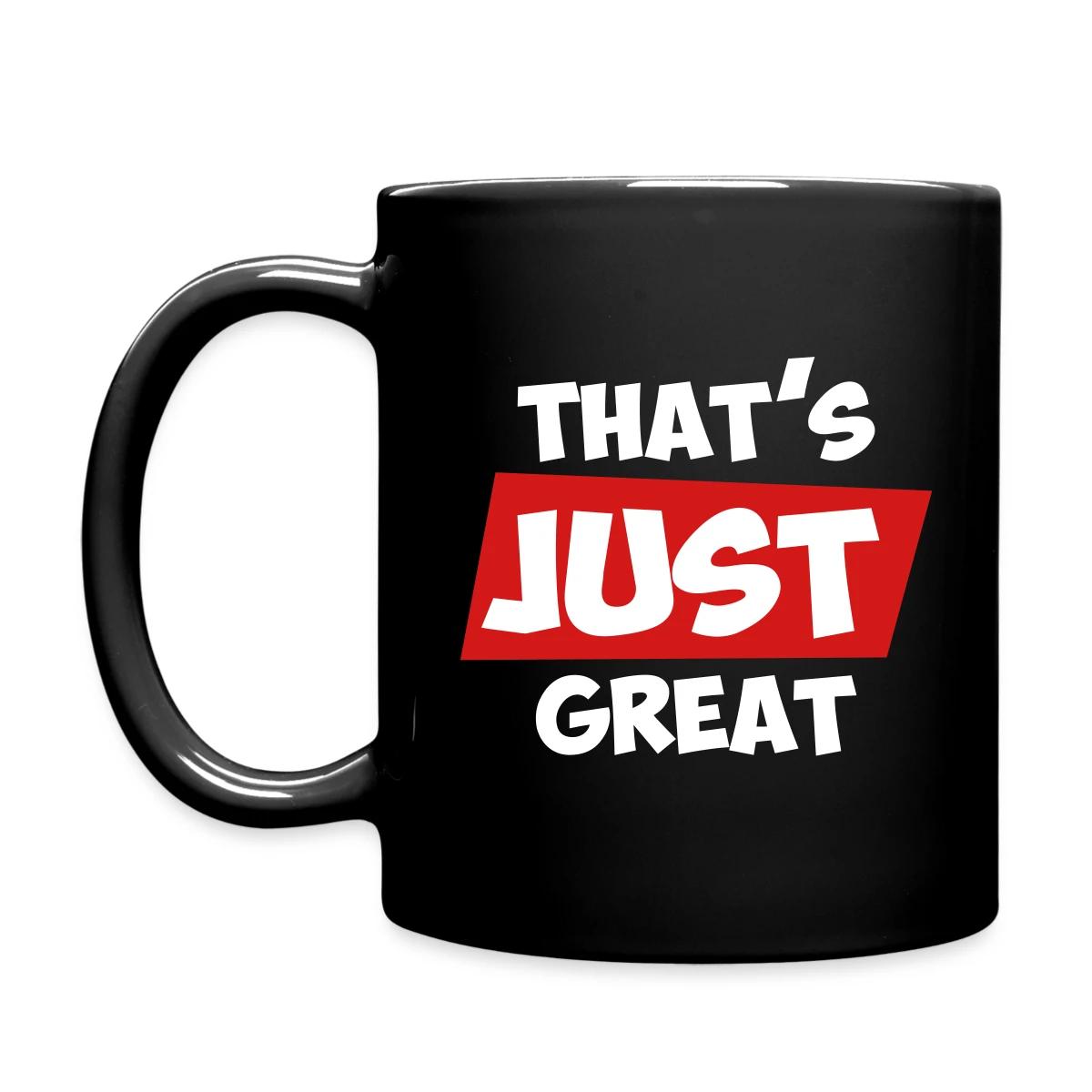 That's just great - Full color mug