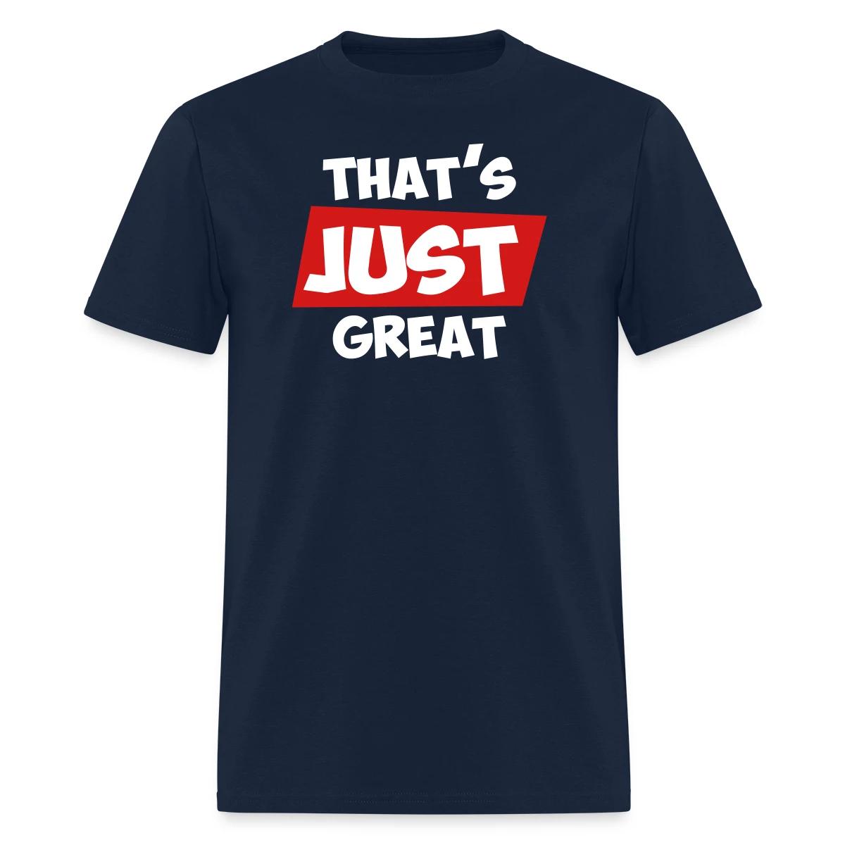 That's just great - Men's T-shirt