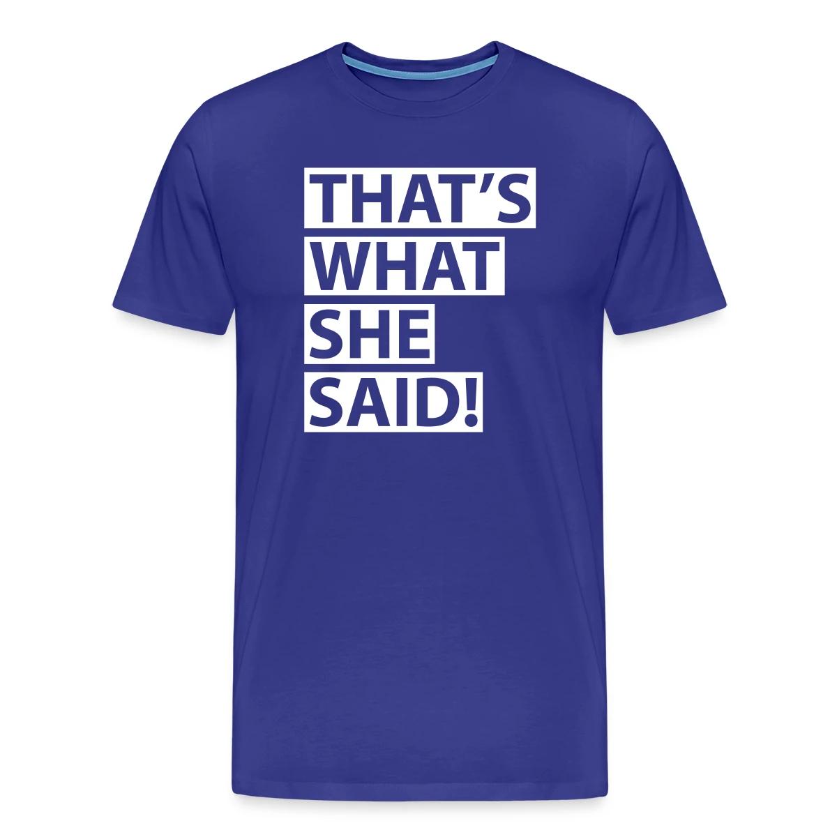 That's what she said - Men's Premium T-shirt