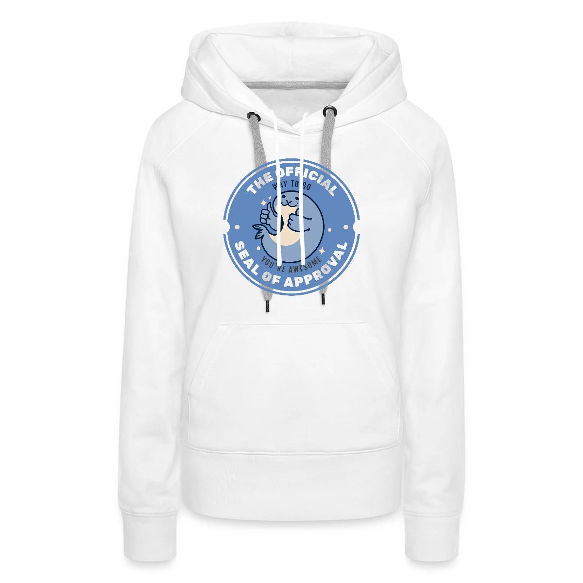 The official seal of approval - Women's premium hoodies