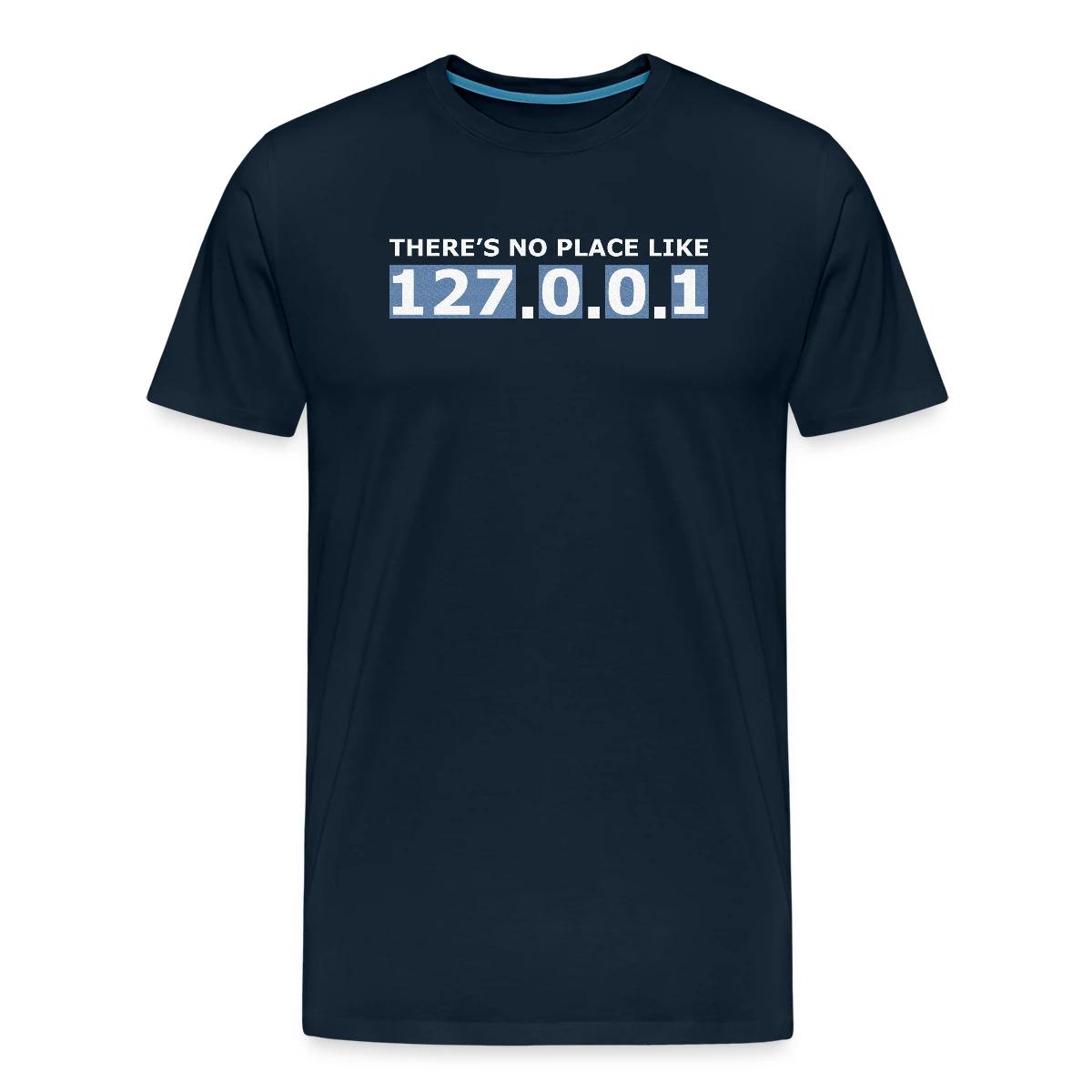 There's no place like 127.0.0.1 - Men's Premium T-shirt