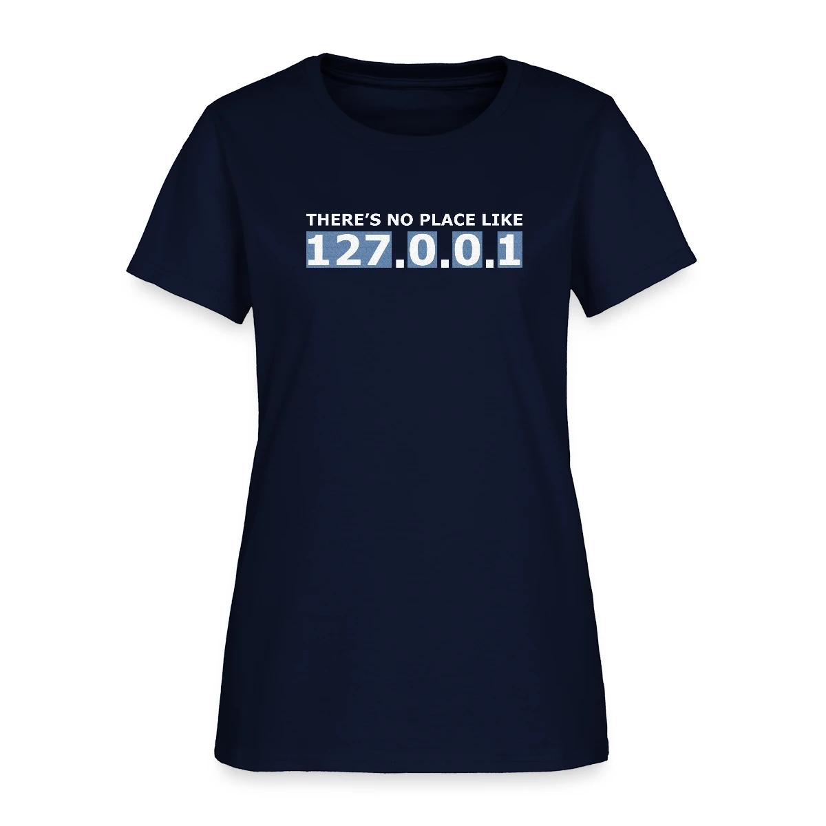 There's no place like 127.0.0.1 - Women's T-shirt