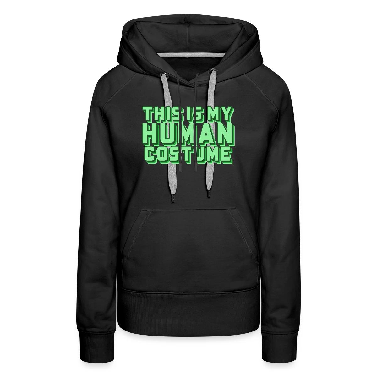 This is my human costume - Women's premium hoodies