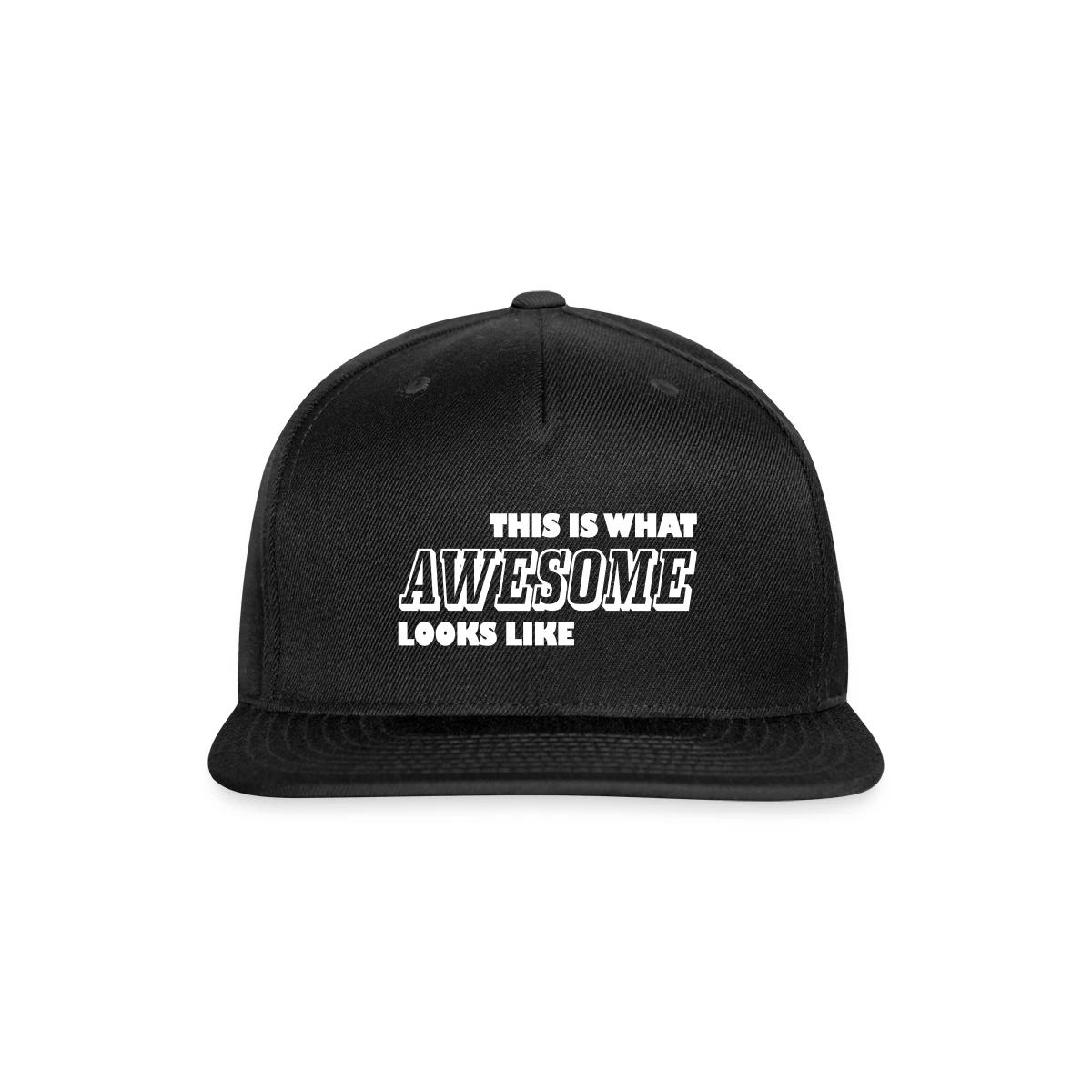This is what awesome looks like - Snapback cap