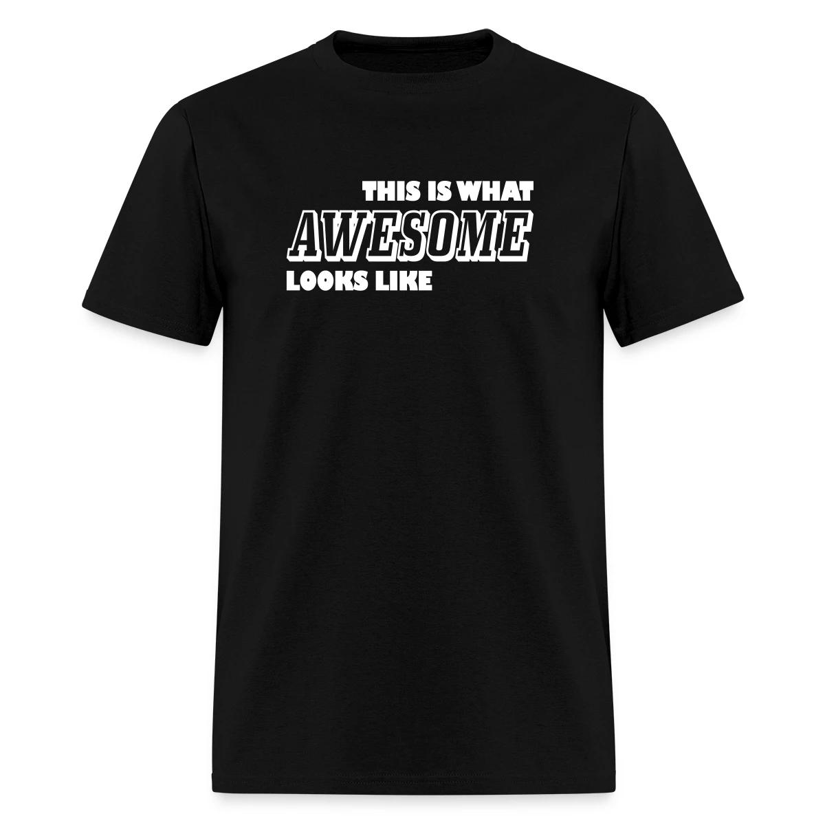 This is what awesome looks like - Men's T-shirt