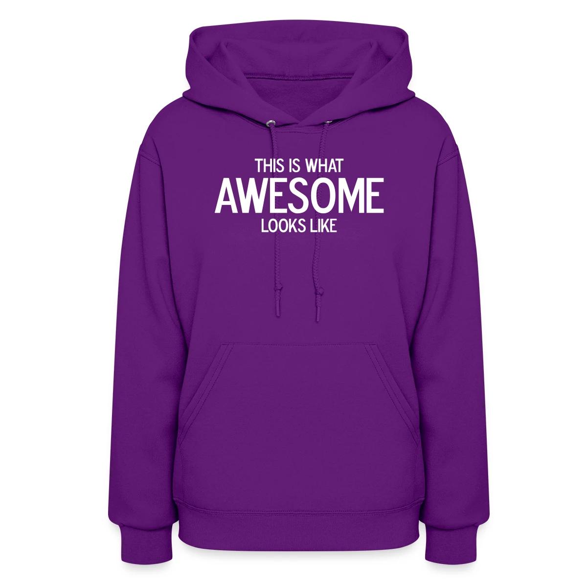 This is what awesome looks like - Women's hoodies