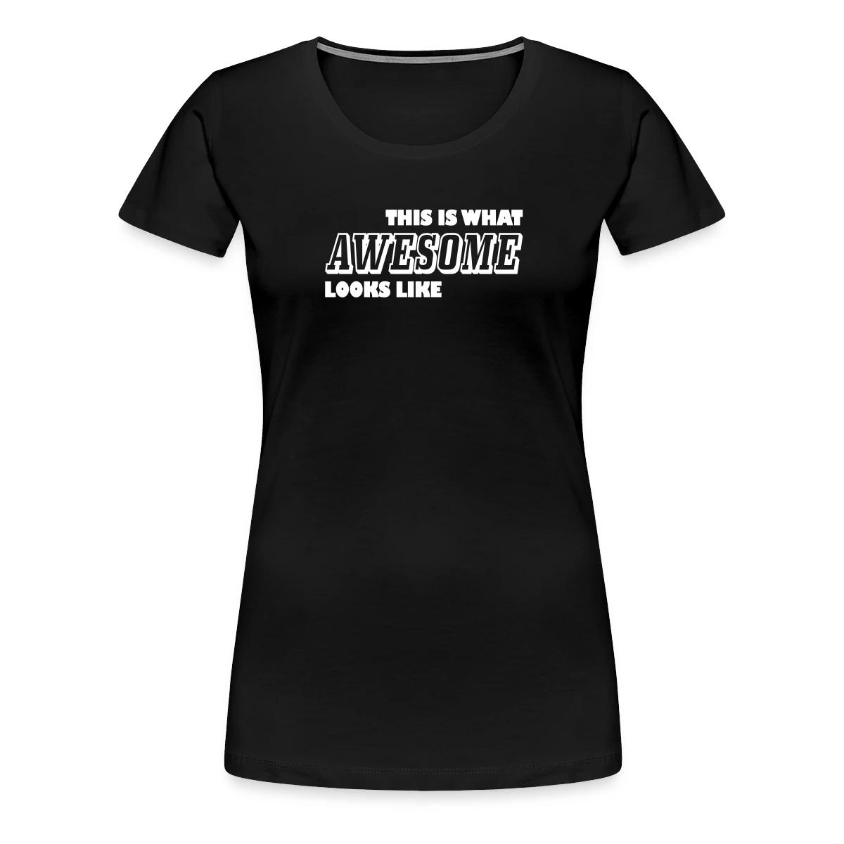 This is what awesome looks like - Women's Premium T-shirt