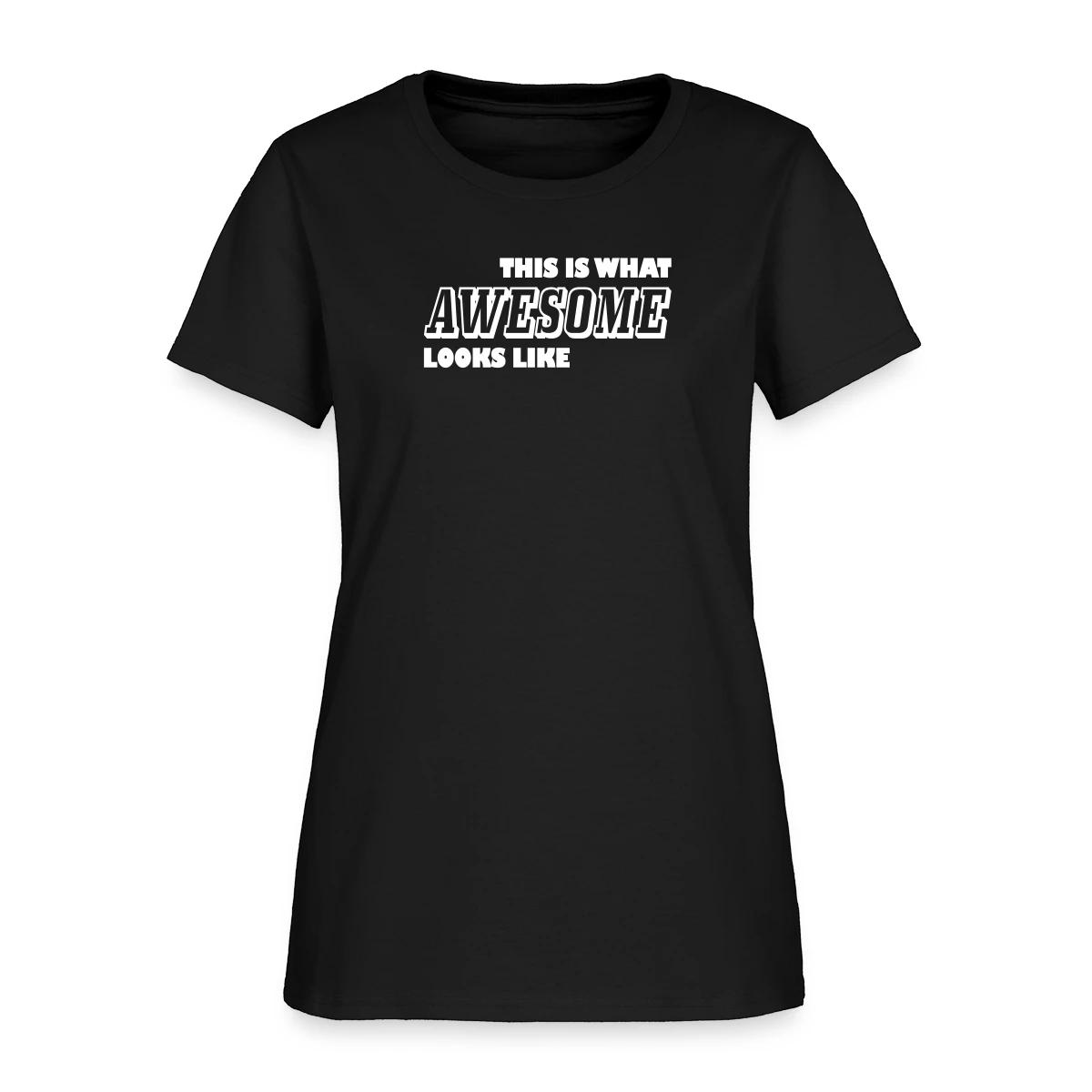 This is what awesome looks like - Women's T-shirt