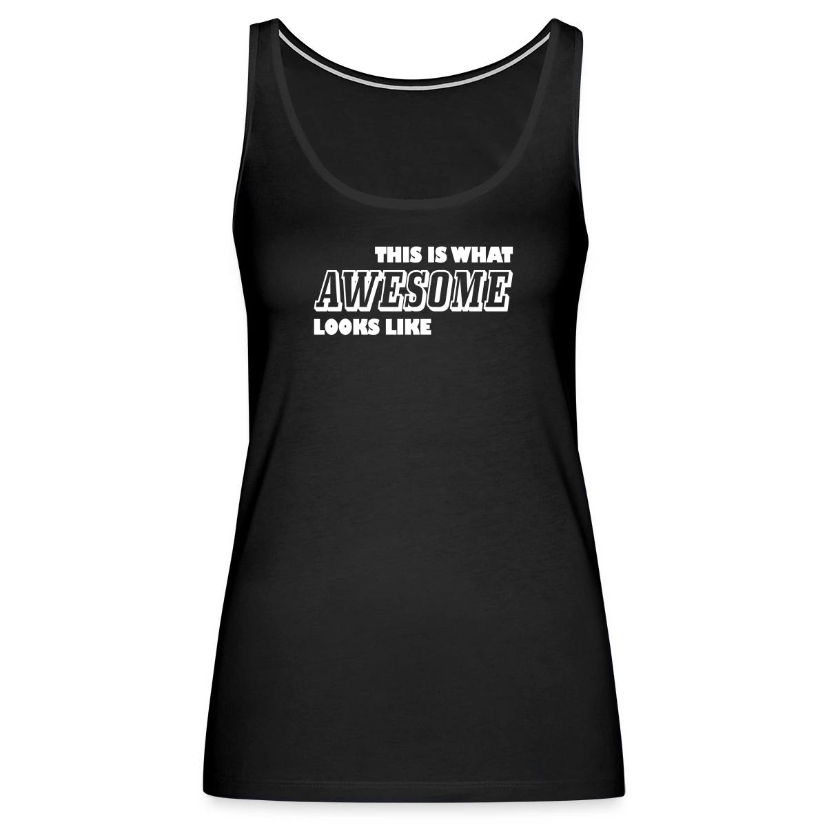 This is what awesome looks like - Womens's Tank tops