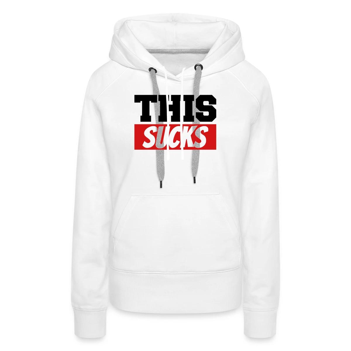 This sucks - Women's premium hoodies