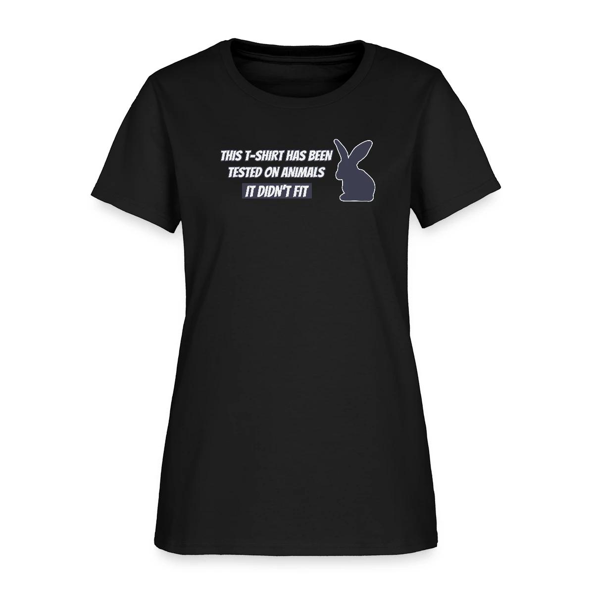 This T-shirt has been tested on animals ... - Women's T-shirt