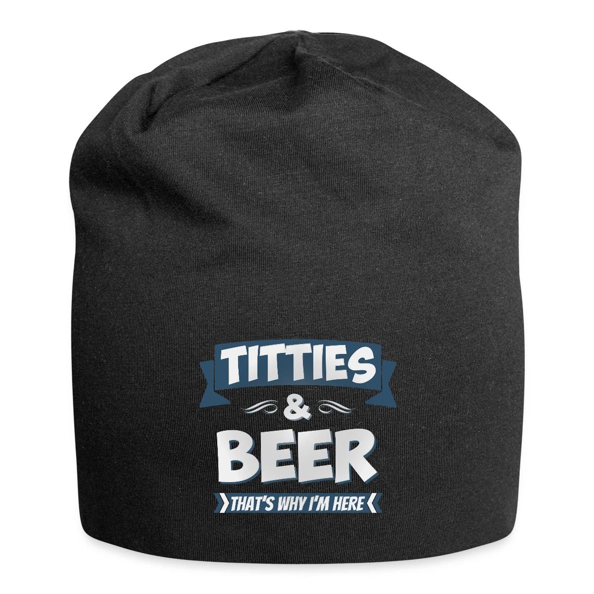 Titties And Beer - That's Why I'm Here - Beanie