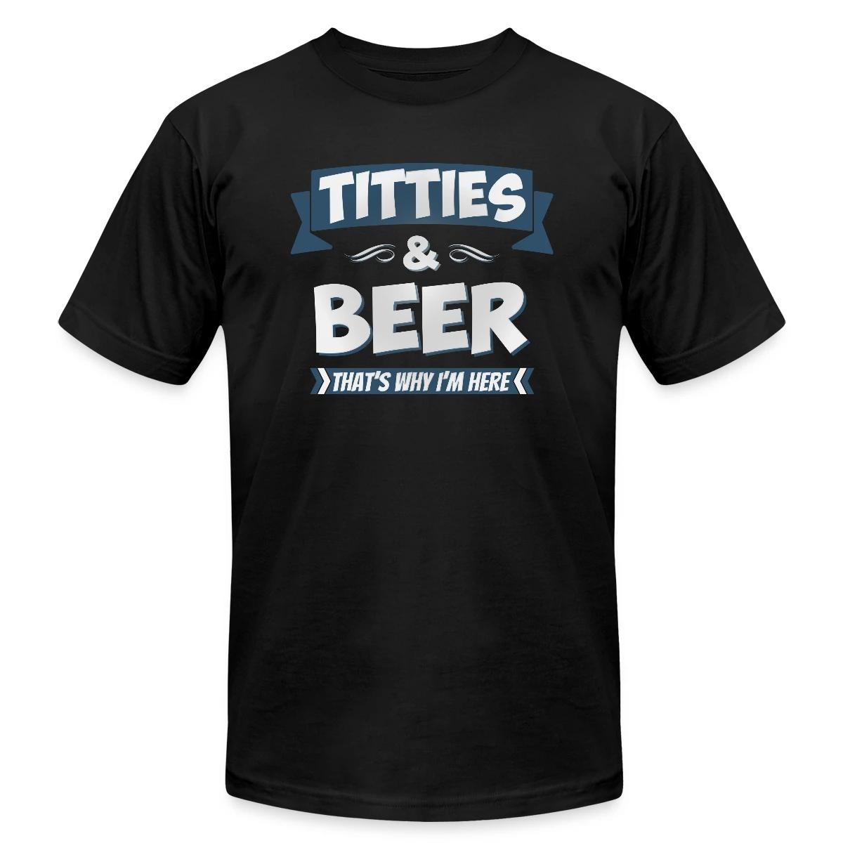 Titties And Beer - That's Why I'm Here - Jersey T-shirt