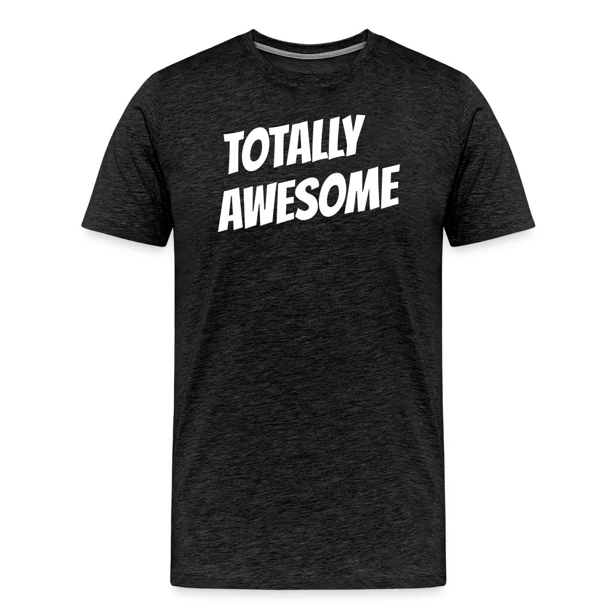 Totally awesome - Men's Premium T-shirt