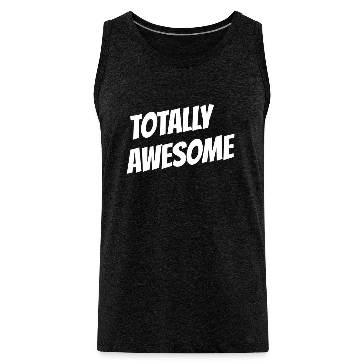 Totally awesome - Mens's Tank tops
