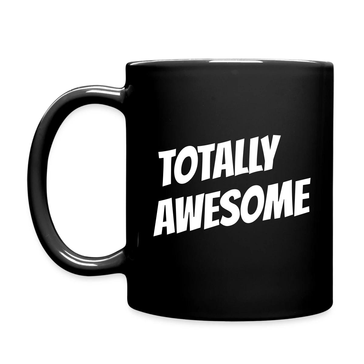 Totally awesome - Full color mug