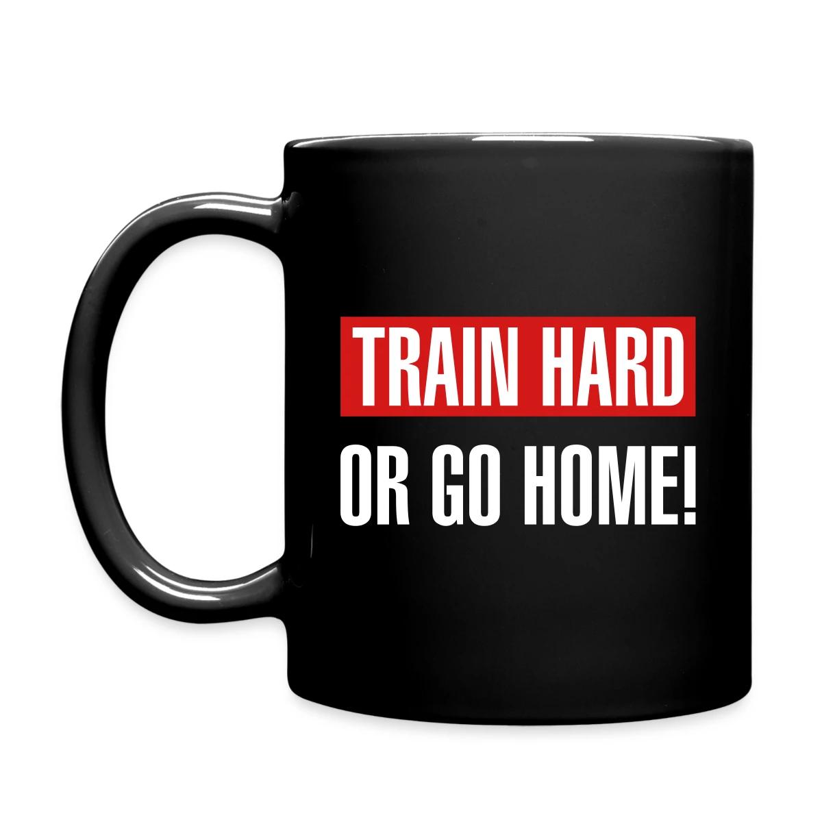 Train hard or go home - Full color mug