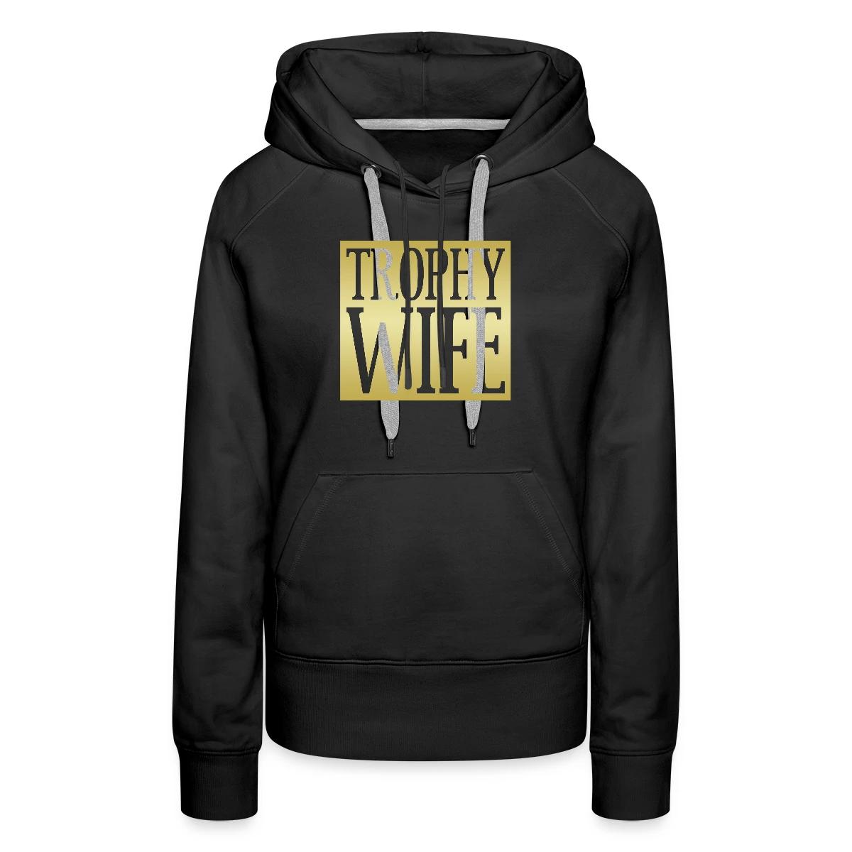 Trophy wife - Women's premium hoodies