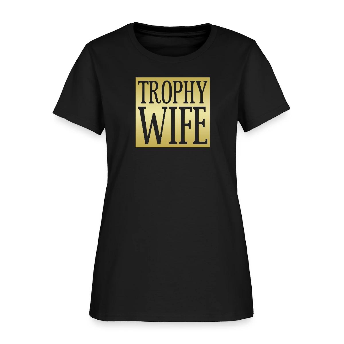 Trophy wife - Women's T-shirt