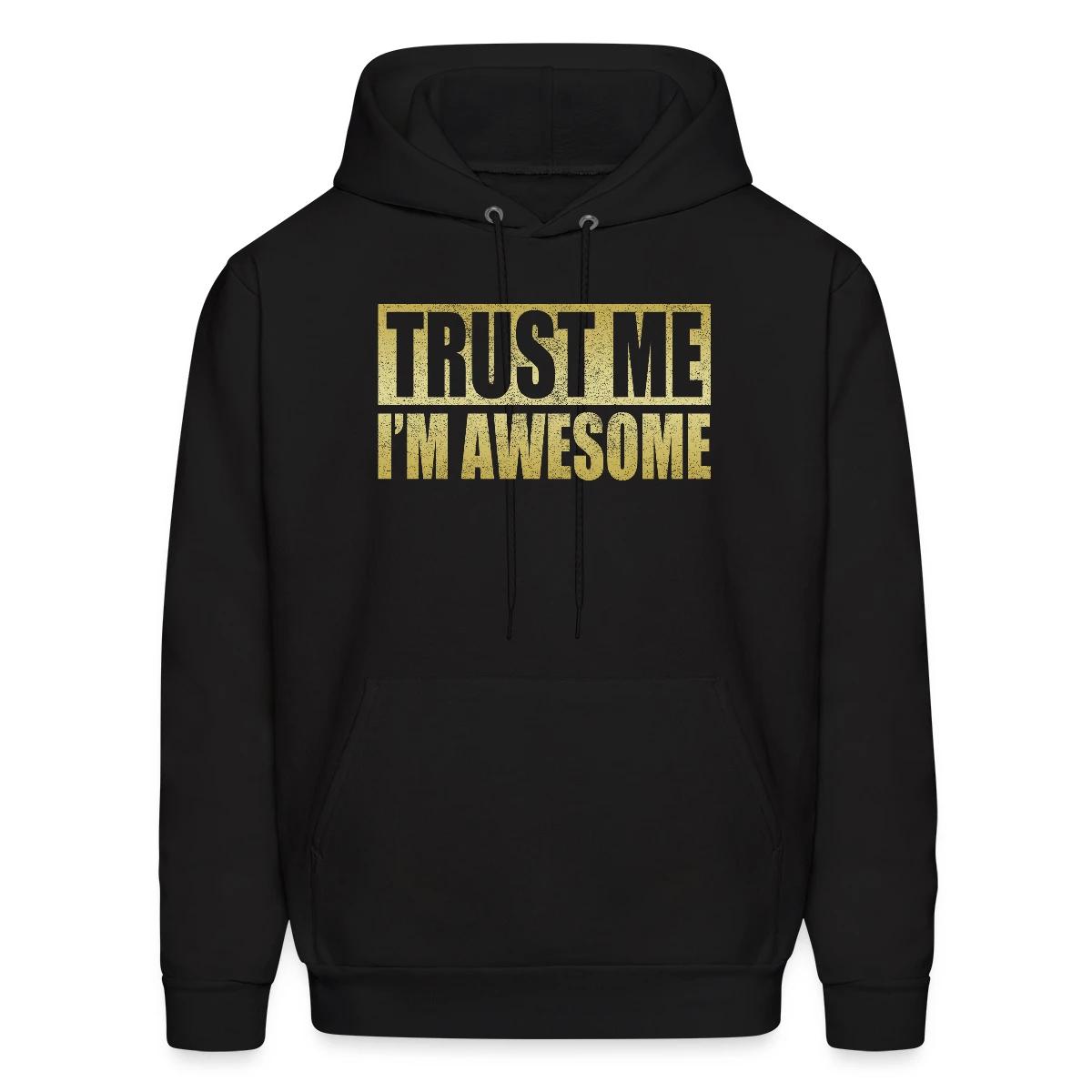 Trust me, I'm awesome - Men's hoodie