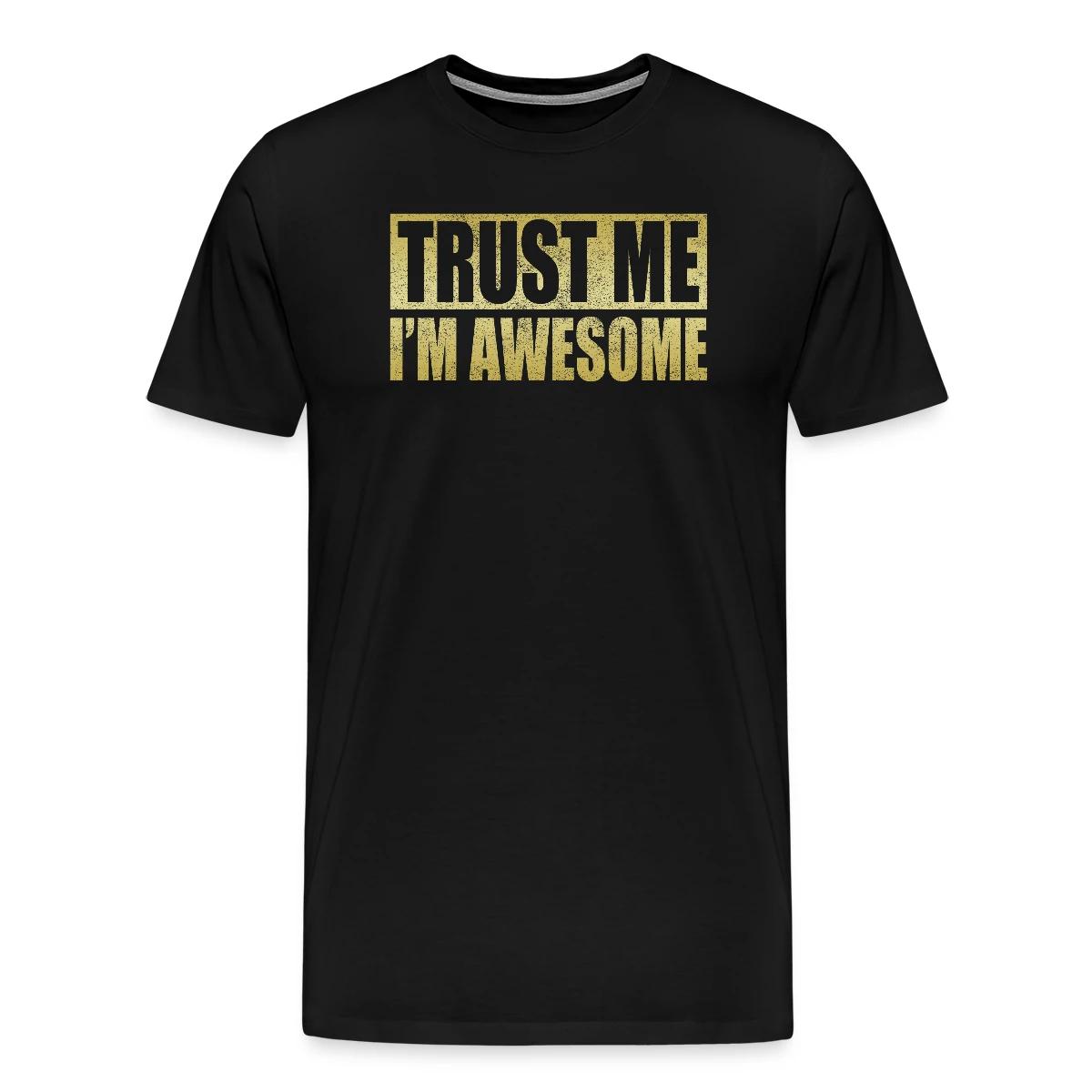 Trust me, I'm awesome - Men's Premium T-shirt