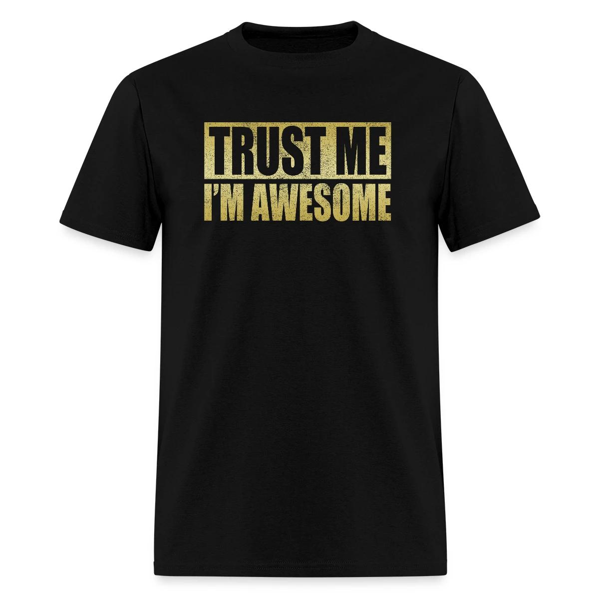 Trust me, I'm awesome - Men's T-shirt
