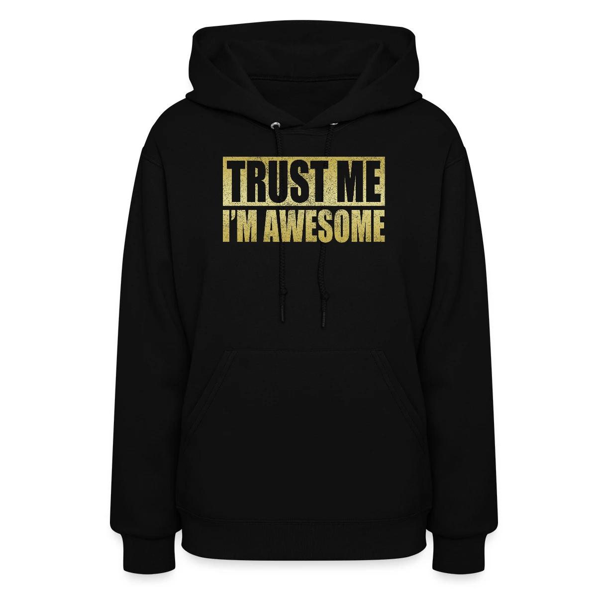 Trust me, I'm awesome - Women's hoodies