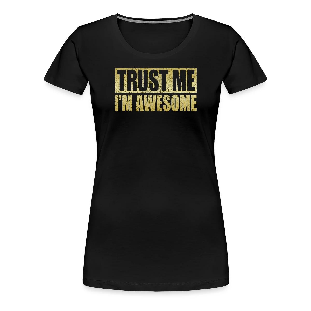 Trust me, I'm awesome - Women's Premium T-shirt